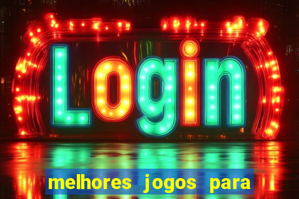 melhores jogos para android de todos os tempos